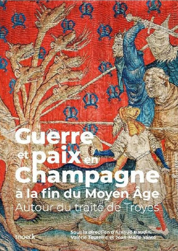 Nouvel ouvrage disponible en boutique : Guerre et paix en Champagne à la fin du Moyen Âge. Autour du traité de Troyes 