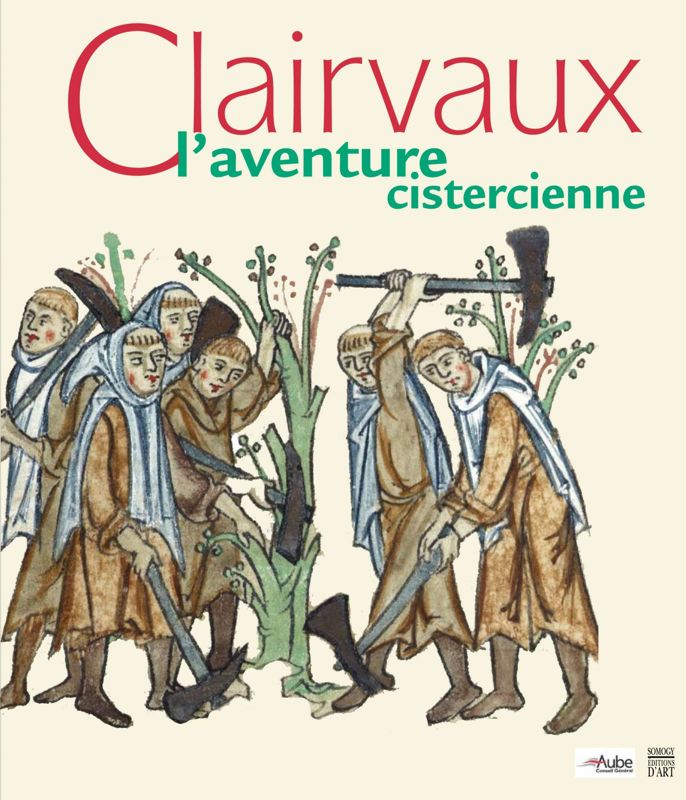 Catalogue de l'exposition "Clairvaux. L'aventure cistercienne"